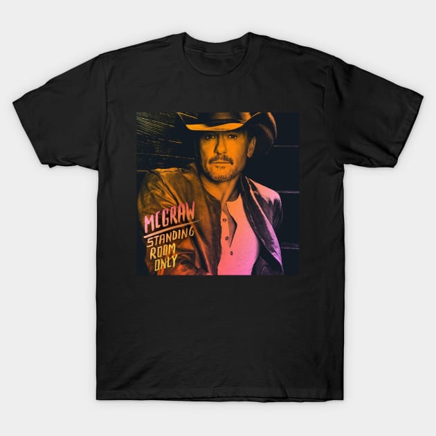 Tim McGraw Standing Room Only T-Shirt by Probably Caffeinate